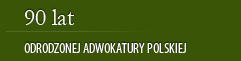 90 lat Odrodzonej Adwokatury Polskiej